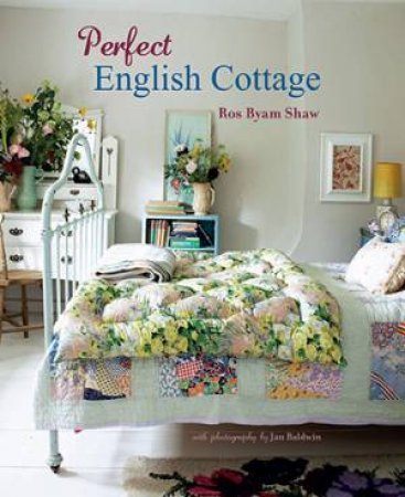 Perfect English Cottage by Ros Byam Shaw