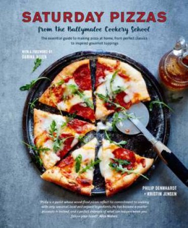 Saturday Pizzas From The Ballymaloe Cook by Philip Dennhardt