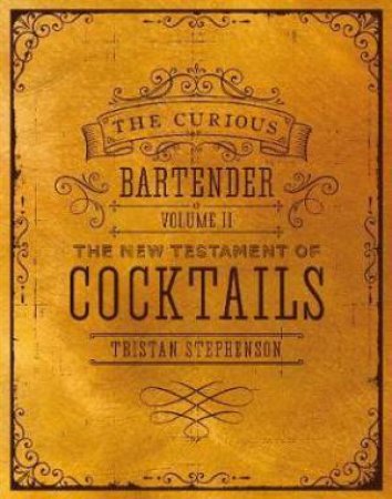 The Curious Bartender Volume II by Tristan Stephenson