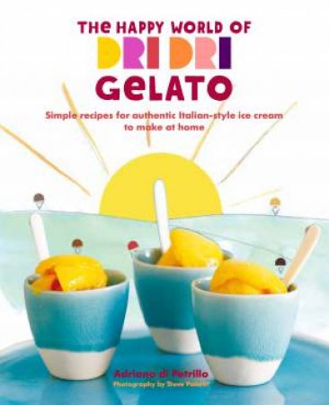 The Happy World of Dri Dri Gelato by Adriano di Petrillo