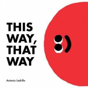 This Way, That Way by Antonio Ladrillo 