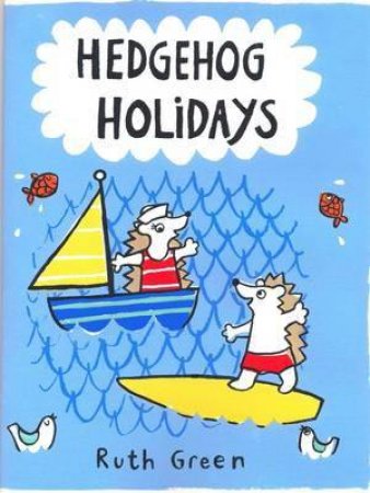 Hedgehog Holidays by Ruth Green