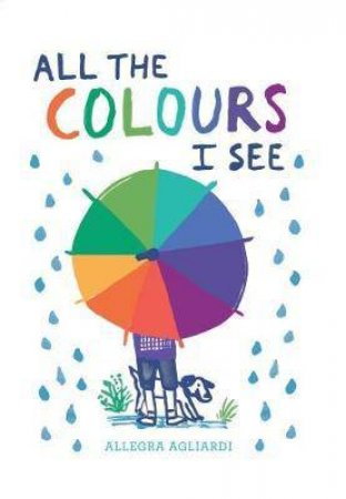 All The Colours I See by Allegra Agliardi