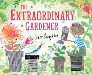 The Extraordinary Gardener by Boughton Samantha