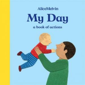 My Day: A Book Of Actions by Melvin Alice