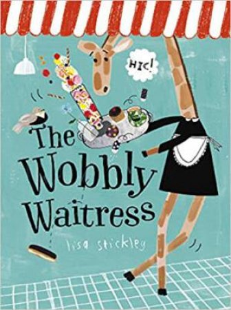 The Wobbly Waitress by Stickley Lisa