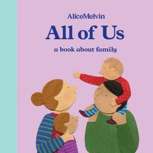 All of Us: A Book About Family by Melvin Alice