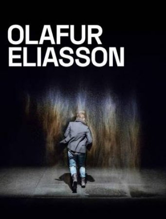 Olafur Eliasson: In Real Life by Mark Godfrey