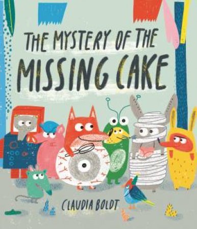 Mystery Of The Missing Cake by Claudia Boldt