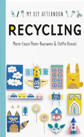 My DIY Afternoon: Recycling by Marie-Laure & Pham-Bouwnes & Steffie Brocoli