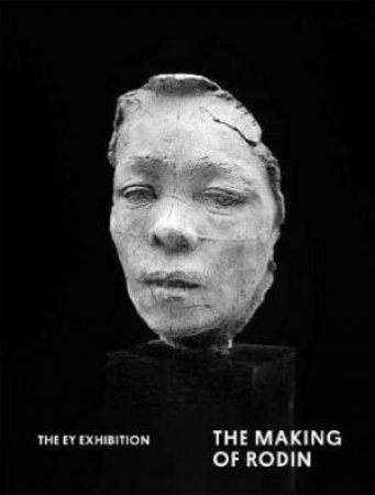 The Making Of Rodin by Nabila Abdel Nabi & Achim Borchardt-Hume