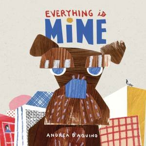 Everything Is Mine by Andrea A'Aquino