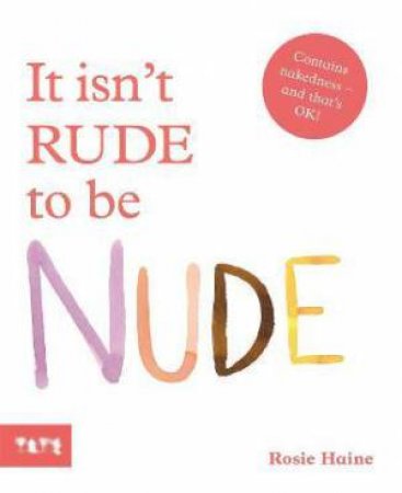 It Isn't Rude To Be Nude by Rosie Haine