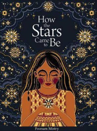 How The Stars Came To Be (Deluxe Edition) by Poonam Mistry