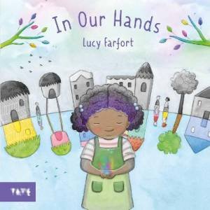 In Our Hands by Lucy Farfort