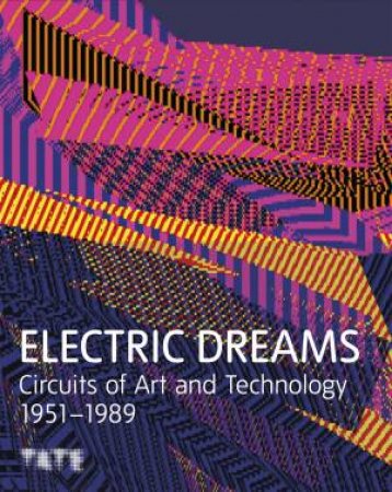 Electric Dreams by Valentina Ravaglia & Sarah Cook & Carlos Cruz-Delgado & Bronac Ferran & Darko Fritz & Nina Horisaki-Christens & Tina Rivers Ryan & Ming Tiampo & Suzanne Treister & Kira Wainstein & Odessa Warren