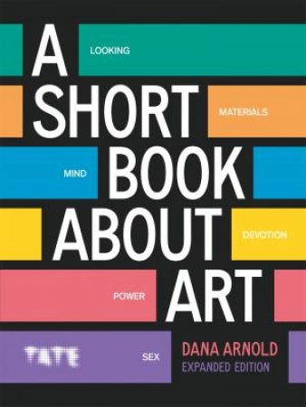 A Short Book About Art (Expanded Edition) by Dana Arnold