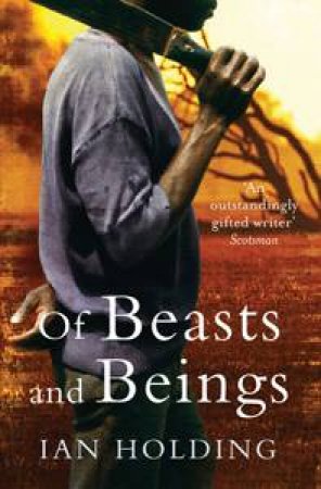 Of Beasts and Beings by Ian Holding