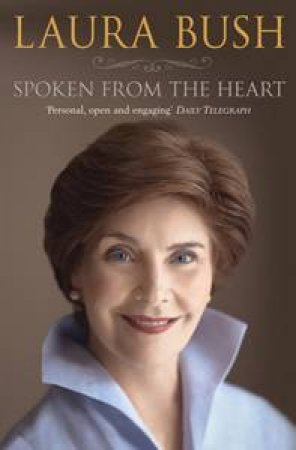 Spoken from the Heart by Laura Bush