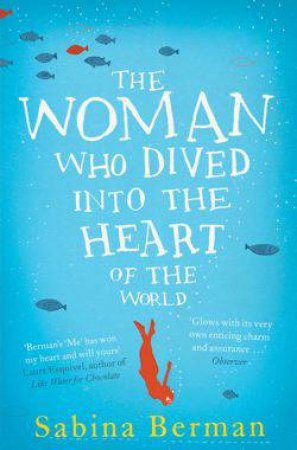 The Woman Who Dived into the Heart of the World by Sabina Berman