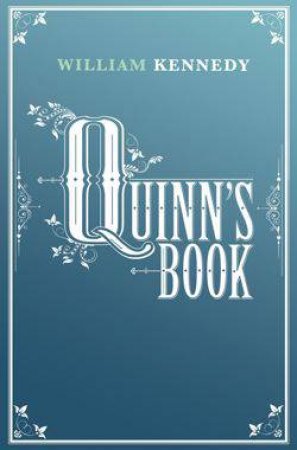 Quinn's Book by William Kennedy