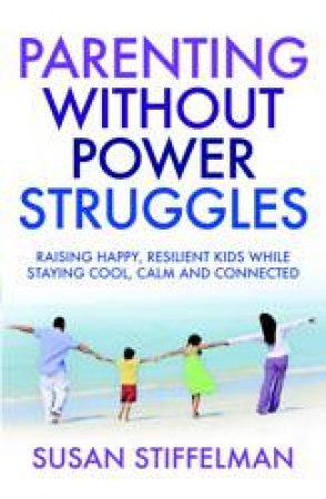 Parenting Without Power Struggles by Susan Stiffelman