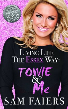 Living Life the Essex Way by Sam Faiers