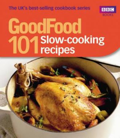 Good Food: 101 Slow-Cooking Ideas by Various