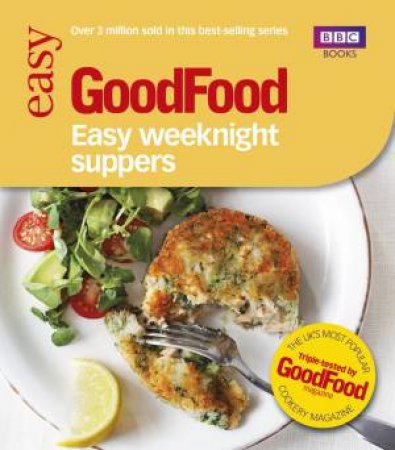 Good Food: Easy Weeknight Suppers by Barney Desmazery