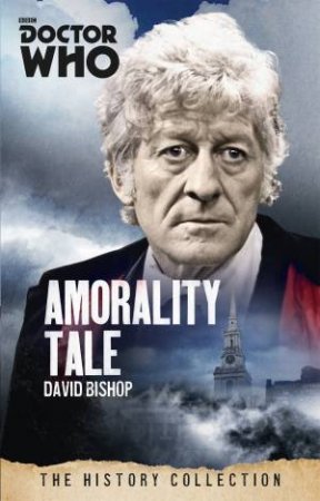 Doctor Who: The History Collection: Amorality Tale by David Bishop