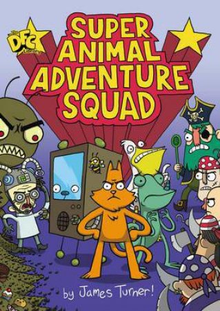 DFC Library: Super Animal Adventure Squad by James Turner