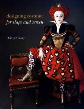 Designing Costume for Stage and Screen by Deirdre Clancy