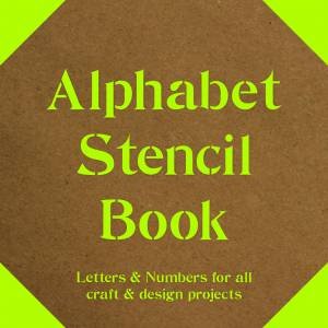 Alphabet Stencil Book: Letters and Numbers for Craft and Design Projects by Various