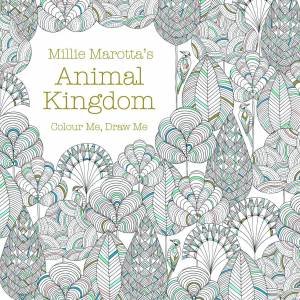 Millie Marotta's Animal Kingdom: Colour Me, Draw Me by Millie Marotta