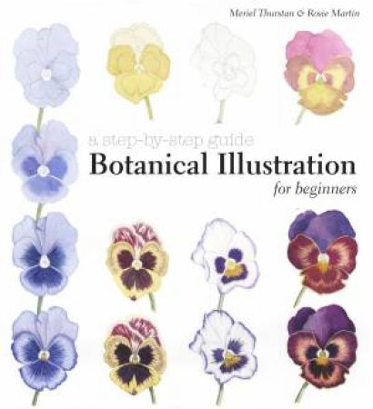 Botanical Illustration for Beginners by Rosie Martin & Meriel Thurstan