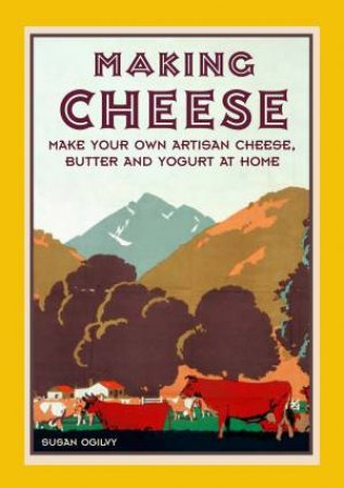 Making Cheese by Susan Ogilvy