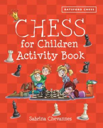 Chess for Children Activity Book by Sabrina Chevannes
