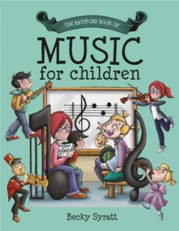 The Batsford Book Of Music For Children by Becky Syratt