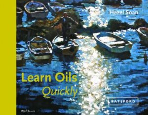 Learn Oils Quickly by Hazel Soan