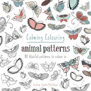 Calming Colouring Animal Patterns: 80 Colouring Book Patterns by Graham McCallum