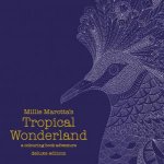 Millie Marottas Tropical Wonderland Deluxe Edition Colouring Book