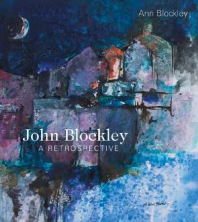 G. John Blockley: A Retrospective by Ann Blockley