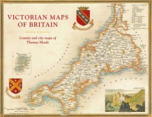 England's Victorian Maps: Thomas Moule's County And City Maps by Thomas Moule