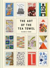 The Art Of The Tea Towel 100 Of The Best Designs