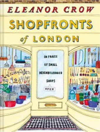 Shopfronts Of London: In Praise Of Small Neighbourhood Shops by Eleanor Crow