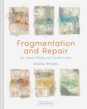 Fragmentation And Repair In Textile And MixedMedia Art