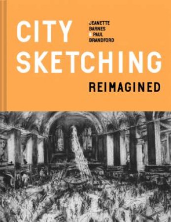 City Sketching Reimagined by Jeanette Barnes & Paul Brandford