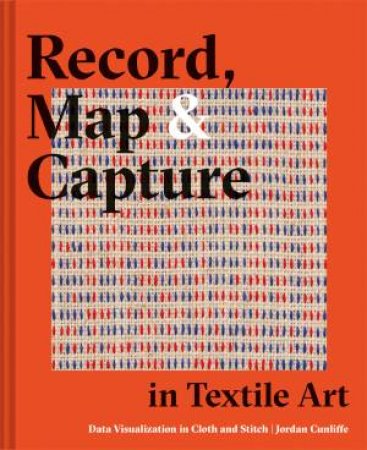 Record, Map And Capture In Textile Art by Jordan Cunliffe