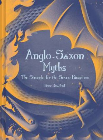 Anglo-Saxon Myths by Brice Stratford