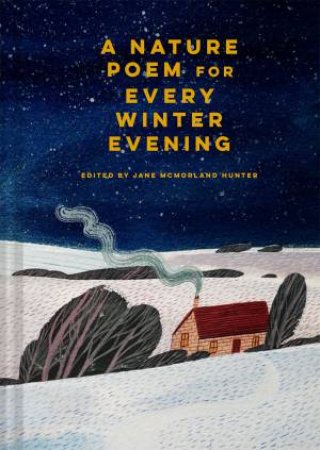 A Nature Poem for Every Winter Evening by Jane McMorland Hunter & Jane McMorland Hunter